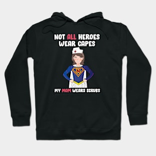 not all heroes wear capes my mom wears scrubs Mom Gift Hoodie